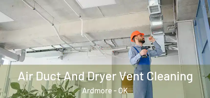 Air Duct And Dryer Vent Cleaning Ardmore - OK