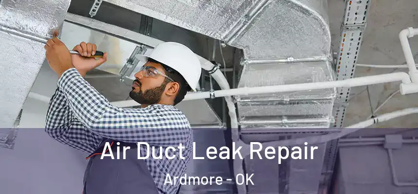 Air Duct Leak Repair Ardmore - OK
