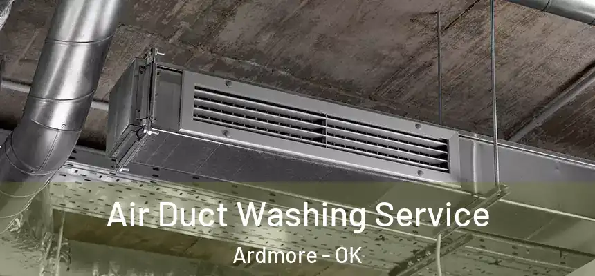  Air Duct Washing Service Ardmore - OK