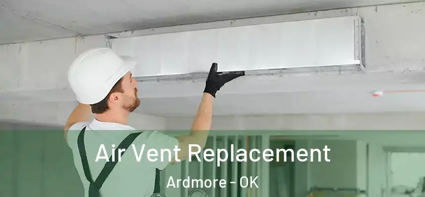 Air Vent Replacement Ardmore - OK