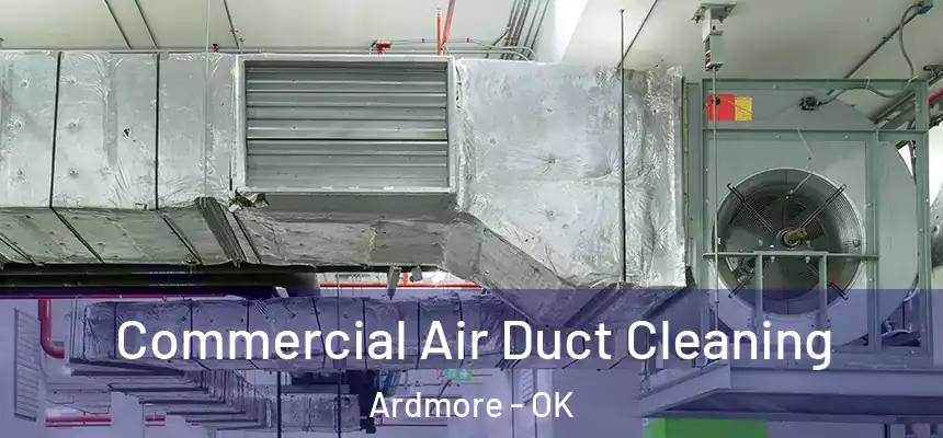 Commercial Air Duct Cleaning Ardmore - OK
