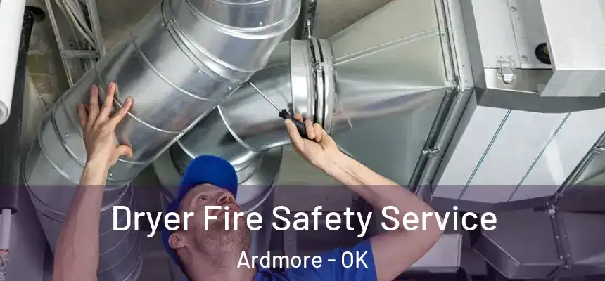 Dryer Fire Safety Service Ardmore - OK