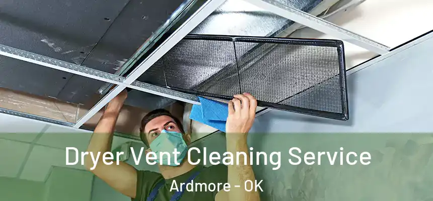  Dryer Vent Cleaning Service Ardmore - OK