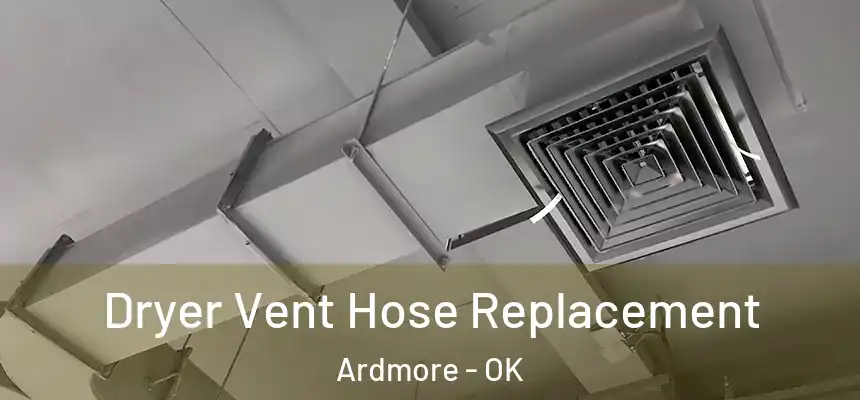  Dryer Vent Hose Replacement Ardmore - OK