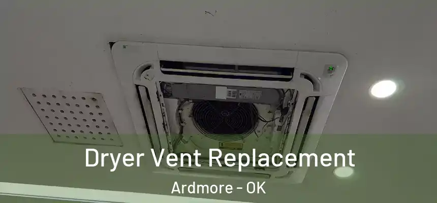 Dryer Vent Replacement Ardmore - OK