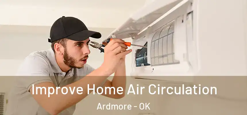 Improve Home Air Circulation Ardmore - OK