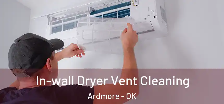 In-wall Dryer Vent Cleaning Ardmore - OK