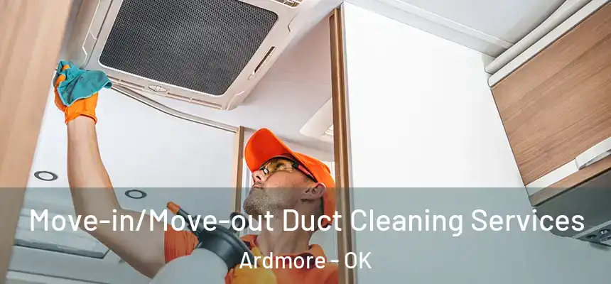  Move-in/Move-out Duct Cleaning Services Ardmore - OK