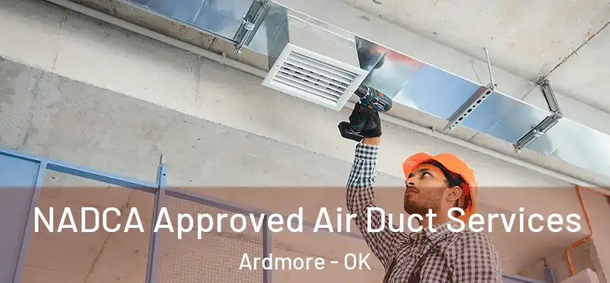  NADCA Approved Air Duct Services Ardmore - OK