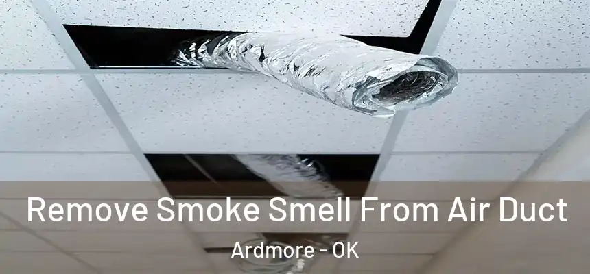 Remove Smoke Smell From Air Duct Ardmore - OK