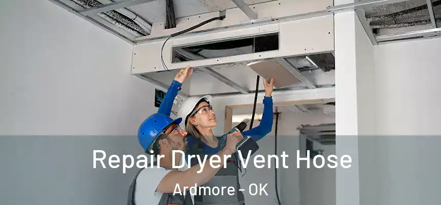  Repair Dryer Vent Hose Ardmore - OK
