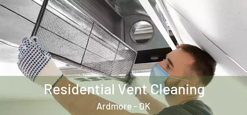  Residential Vent Cleaning Ardmore - OK