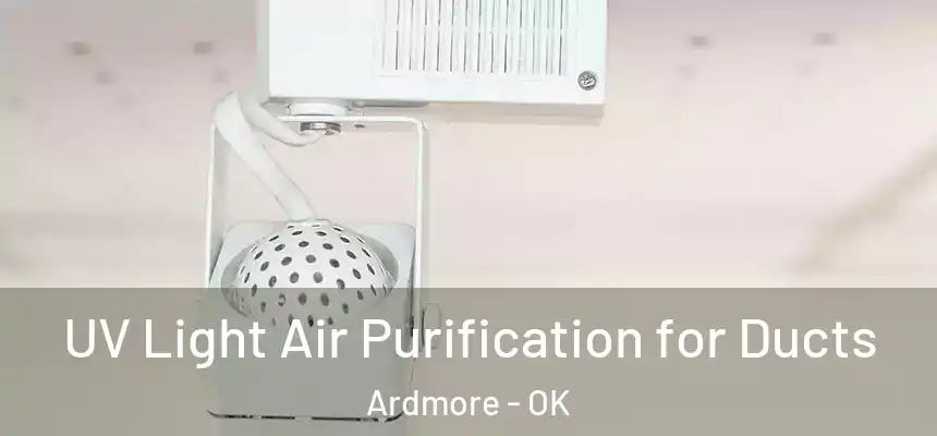  UV Light Air Purification for Ducts Ardmore - OK
